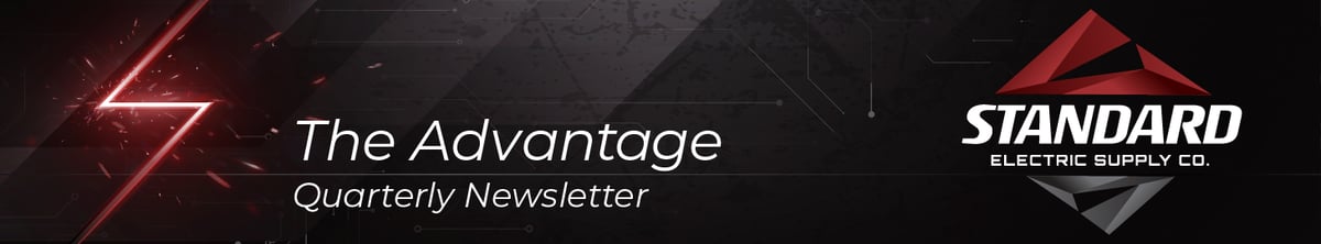 Standard Electric - The Advantage Quarterly Newsletter