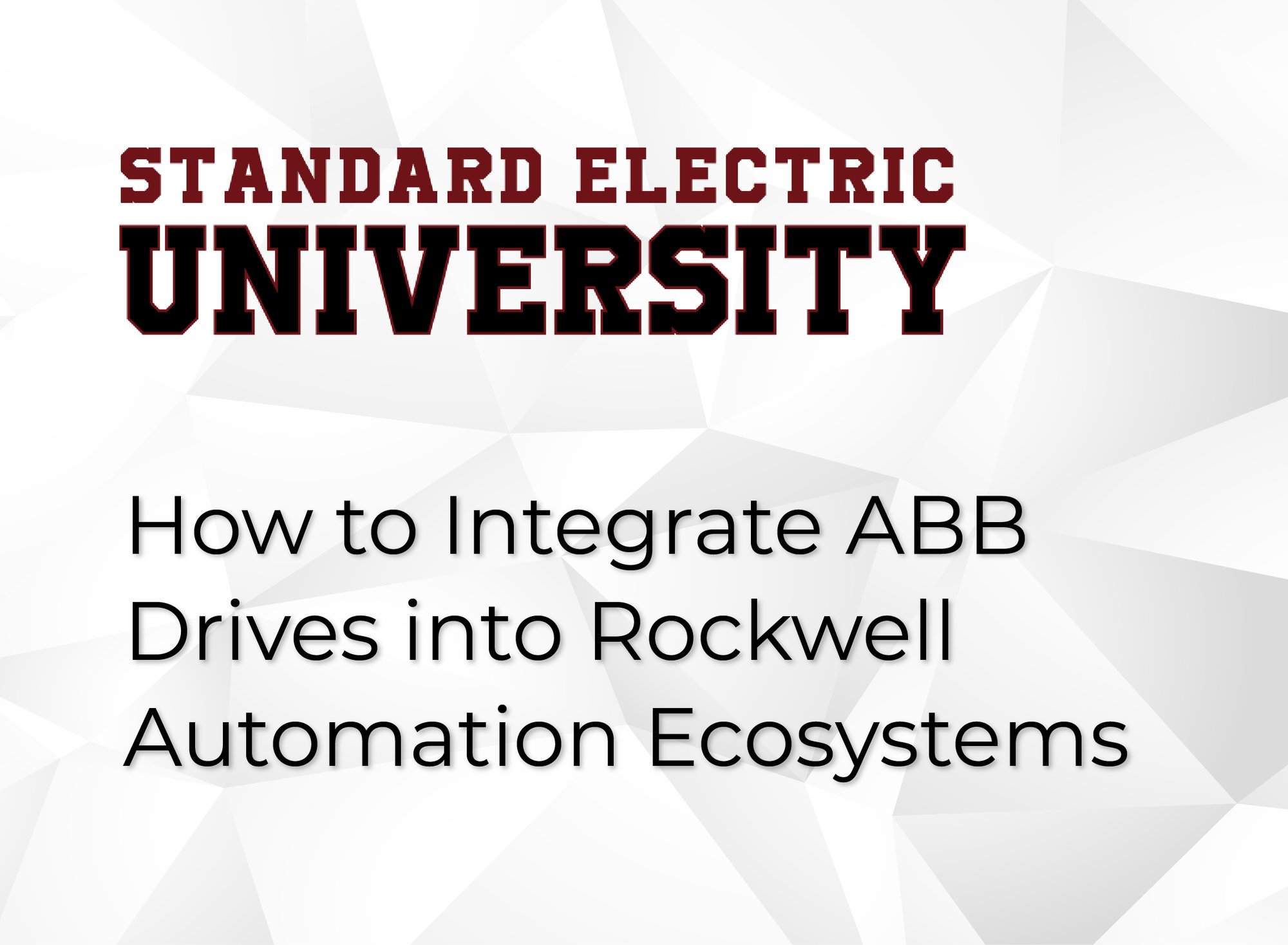 Standard Electric University - How to Integrate ABB Drives into Rockwell Automation Ecosystems