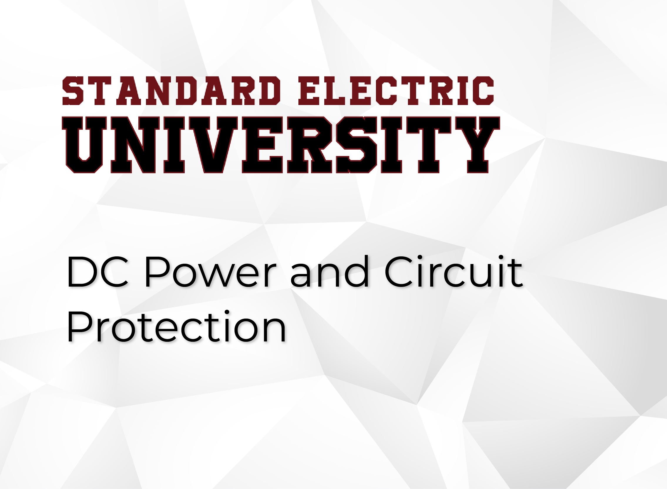 Standard Electric University - DC Power and Circuit Protection